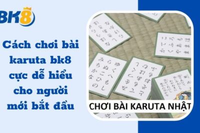 Cách chơi bài Karuta BK8 cực dễ hiểu cho người mới bắt đầu